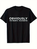 Men's T-Shirt Obviously Im Moms Favorite Bold White Letters On Black T Shirt