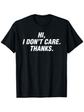 Men's T-Shirt Hi I Dont Care Thanks Bold White Statement On Black Shirt