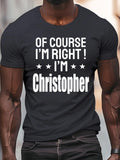 Men's T-Shirt Of Course Im Right Im Christopher Statement Lettering Typography T Shirt