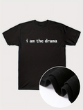 Men's T-Shirt I Am The Drama Simple White Bold Statement Black T Shirt