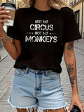Women's T-Shirt Not My Circus Not My Monkeys Short Sleeve Street Style Quote Tee