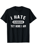 Men's T-Shirt I Hate Running Yet Here I Am Bold Motivational Running Quote Text Tee