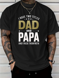 Men's T-Shirt I Have Two Titles Dad And Papa Statement Typography T Shirt
