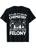 Men's T-Shirt In A Lab Its Called Chemistry In A Garage Its Called Felony Bubbling Flasks With Lab Equipment Under Starry Night Chemistry Scene