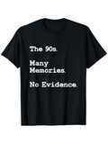Men's T-Shirt The 90s Many Memories No Evidence Minimalist Text On Black Cotton T Shirt
