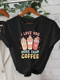 Women's T-Shirt I Love You More Than Whipped Cream Topped Coffee Drinks Coffee
