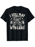 Men's T-Shirt I Still Play With Cars Retro Muscle Car Illustration With Grunge Effect