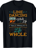 Men's T-Shirt Line Dancing Is Not My Whole Life But It Makes My Life Whole Retro Design