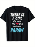 Men's T-Shirt There Is A Girl My Heart She Calls Me Papaw Playful Colorful Typography T Shirt