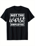 Men's T-Shirt Not The Worst Employee Bold Lettering With Cursive Style Script Centered Text Design