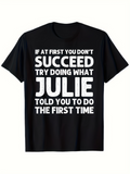 Men's T-Shirt If At First You Dont Succeed Try Doing What Julie Told You To Do T Shirt