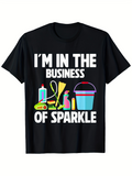Men's T-Shirt Im In The Business Of Sparkle With Colorful Cleaning Tools Under Bold Lettering