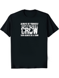 Men's T-Shirt Always Be Yourself Bold White Lettering With Large Centered Text Crow