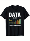 Men's T-Shirt Data Is My Love Language Colorful Bar Chart Design Shirt