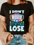Women's T-Shirt I Didnt Come Here To Lose Colorful Bingo Card Surrounded By Stars Illustration