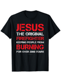 Men's T-Shirt Jesus The Original Firefighter Saving People From Burning T Shirt