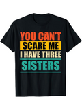 Men's T-Shirt You Cant Scare Me I Have Three Sisters Bold Letters On Solid Black T Shirt