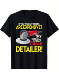 Men's T-Shirt If You Think My Prices Are Expensive Try Hiring A Cheap Detailer Polishing Machine T Shirt