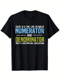 Men's T-Shirt There Is A Fine Line Between Numerator And Denominator Math Quote T Shirt