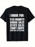 Men's T-Shirt I Brake For Flea Markets Garage Sales Estate Sales Thrift Shops