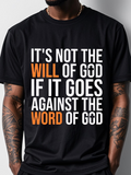 Men's T-Shirt Its Not The Will Of God If It Goes Against The Word Of God Bold Religious Statement T Shirt
