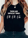 Women's T-Shirt These Are Difficult Times With Musical Sheet Notation And Bold Text