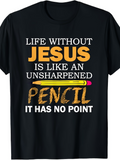 Men's T-Shirt Life Without Jesus Quote With Yellow Pencil Illustration And Motivational Message Pencil