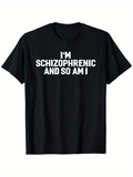 Men's T-Shirt Im Schizophrenic And So Am I Bold White Lettering Statement Shirt