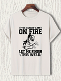 Men's T-Shirt Yes I Know I Am On Fire Let Me Finish This Weld With A Welder Helmet Character