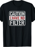 Men's T-Shirt Caution I Have No Filter Bold Lettering Modern Graphic T Shirt