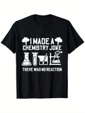 Men's T-Shirt I Made A Chemistry Joke With Science Equipment Among Bubbles And Smoke Beaker