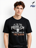 Men's T-Shirt If Im The Problem Motivational Statement Design With Bold Lettering Stressed Black Fabric T Shirt