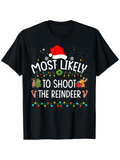Men's T-Shirt Most Likely To Shoot The Reindeer With Festive Lights And Santa Hat