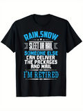 Men's T-Shirt Rain Snow Sleet Or Hail Retired And Packages Mail Delivery Shirt
