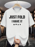 Men's T-Shirt Just Fold I Have It Bold Typography With Playing Card Symbols Poker Shirt
