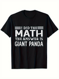Men's T-Shirt I Did The Math The Answer Is Giant Panda Bold Lettering On Black Cotton T Shirt