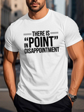 Men's T-Shirt There Is Point In Disappointment Bold Text Statement Shirt