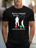 Men's T-Shirt Sorry I Missed Your Call Fisherman On Riverbank Catching Huge Fish