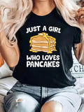 Women's T-Shirt Just A Girl Enjoying Warm Syrupy Breakfast With Fluffy Golden Pancakes
