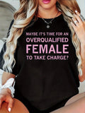 Women's T-Shirt Maybe Its Time For An Overqualified Female To Take Charge Statement Typography T Shirt