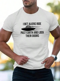 Men's T-Shirt I Bet Aliens Ride With Flying Saucer Zooming Past Earth