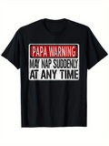 Men's T-Shirt Papa Warning May Nap Suddenly At Any Time Bold Warning Sign Typography Shirt