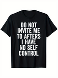 Men's T-Shirt Do Not Invite Me To Afters I Have No Self Control Bold White Letters On Solid Black Cotton T Shirt