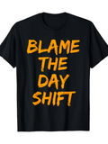 Men's T-Shirt Blame The Day Shift Distressed Bold Yellow Brush Stroke Letters T Shirt