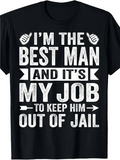Men's T-Shirt Im The Best Man And Its My Job To Keep Him Out Of Jail Bold White Block Letters On Black T Shirt