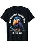 Men's T-Shirt I Do Not Have A Screw Loose It Fell Out Humorous Cartoon Bird With Oversized Beak Perched Beside Metal Screw