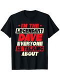 Men's T-Shirt Im The Legendary Dave Everyone Is Talking About Bold Text Style Design