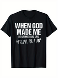 Men's T-Shirt When God Made Me He Grinned And Said Thisll Be Fun Minimalist Bold Text Statement
