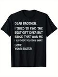Men's T-Shirt Dear Brother I Tried To Find The Best Gift Ever Love Your Sister Simple Lettering Statement Shirt