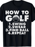 Men's T-Shirt How To Golf Swing Swear Find Ball Repeat Golf Ball